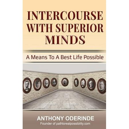 Intercourse with Superior Minds : A Means to a Best Life (Best Position For Anal Intercourse)