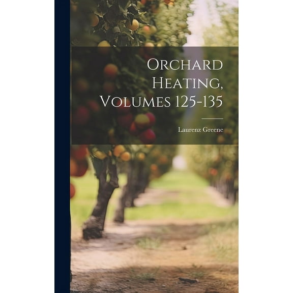 Orchard Heating, Volumes 125-135 (Hardcover)