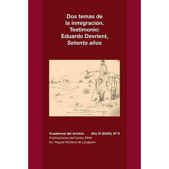 Dos temas de la inmigraciÃ³n. Testimonio: Eduardo Devrient, Setenta AÃ±os: Cuadernos del Archivo AÃ±o IV (2020), #8, (Paperback)