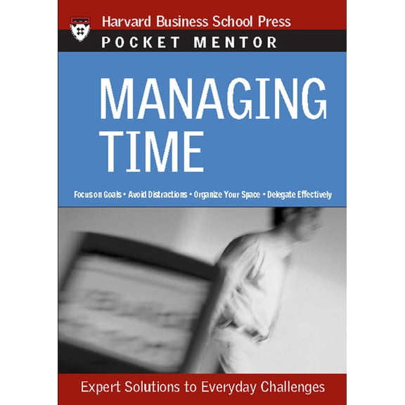 Pocket Mentor Managing Time: Expert Solutions to Everyday Challenges, (Paperback)
