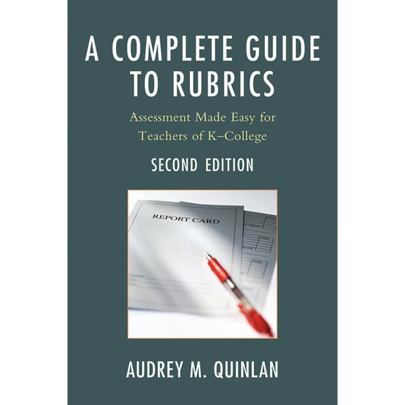 A Complete Guide to Rubrics : Assessment Made Easy for Teachers, K-College (Edition 2) (Paperback)