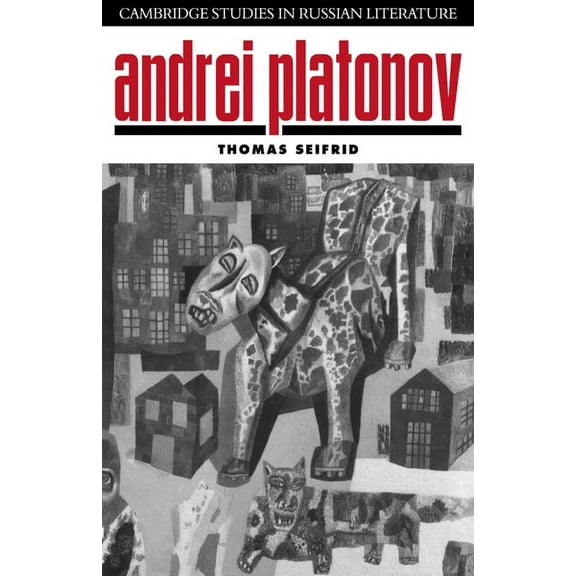 Cambridge Studies in Russian Literature Andrei Platonov: Uncertainties of Spirit, (Paperback)