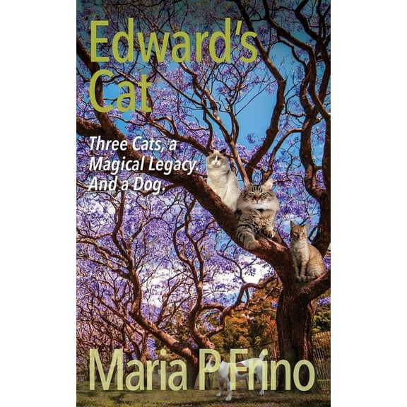 Edward's Cat Edward's Cat. Three Cats, a Magical Legacy. And a Dog.: Book Three, Book 3, (Paperback)