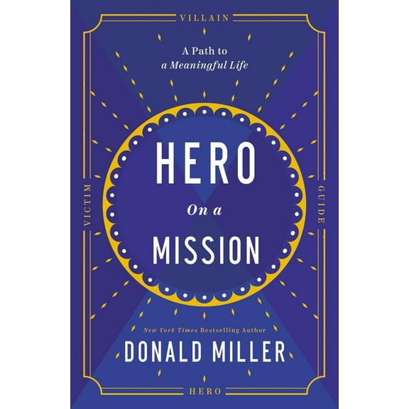 Hero on a Mission: A Path to a Meaningful Life, (Hardcover)