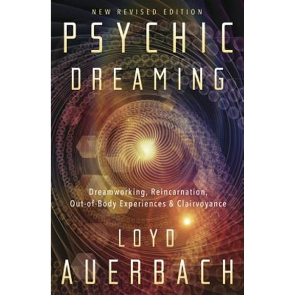 Pre-Owned Psychic Dreaming: Dreamworking, Reincarnation, Out-Of-Body Experiences & Clairvoyance (Paperback) 0738751707 9780738751702