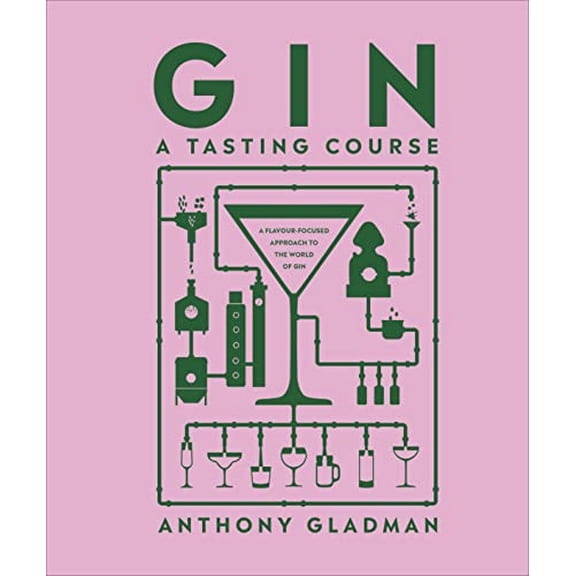 Pre-Owned Gin a Tasting Course: A Flavor-Focused Approach to the World of Gin (Hardcover) 0744084407 9780744084405
