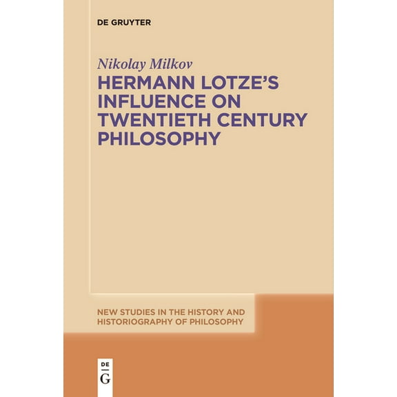 New Studies in the History and Historiog Hermann Lotze's Influence on Twentieth Century Philosophy, Book 12, (Paperback)