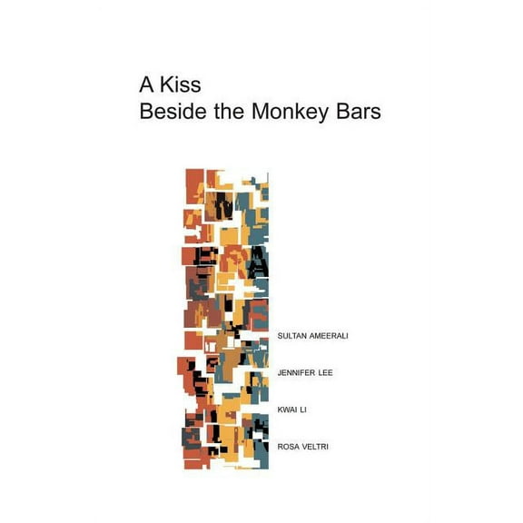 Life Rattle New Writers: A Kiss Beside the Monkey Bars (Paperback)