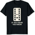thumbnail image 2 of 100% Cotton If You Know You Know Dominoes Humor Funny Saying Graphic Tee T-Shirt, 2 of 5