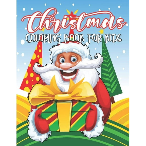 Christmas Coloring Book for Kids: 40 Cute and Easy Christmas Coloring Pages as Christmas Gift For Toddlers, Children and Preschoolers To Enjoy This Holiday Season ! (Paperback)