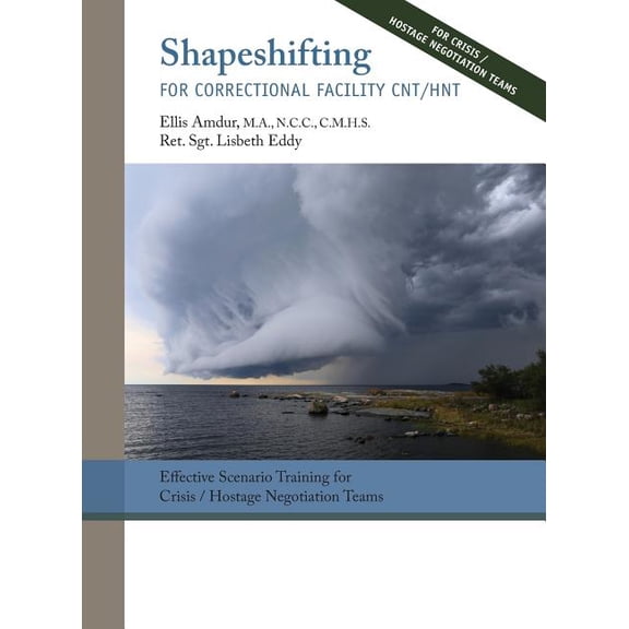 Shapeshifting for Correctional Facility CNT/HNT: Effective Scenario Training for Crisis/Hostage Negotiation Teams, (Hardcover)