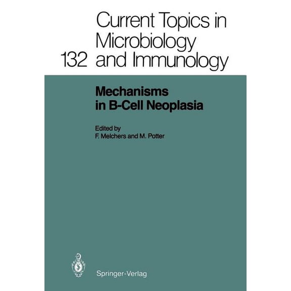 Current Topics in Microbiology and Immmu Mechanisms in B-Cell Neoplasia: Workshop at the National Cancer Institute, National Institutes of Health, Bethesda, MD, , Book 132, (Paperback)