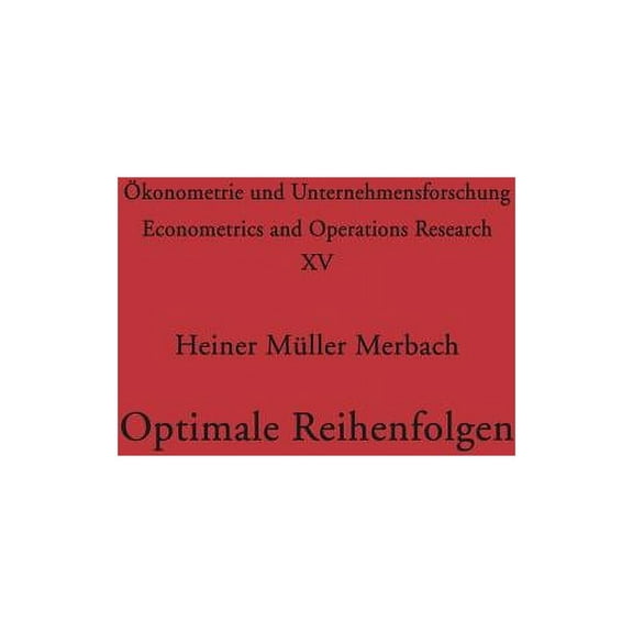 Ãkonometrie Und Unternehmensforschung Ec Optimale Reihenfolgen, Book 15, (Paperback)