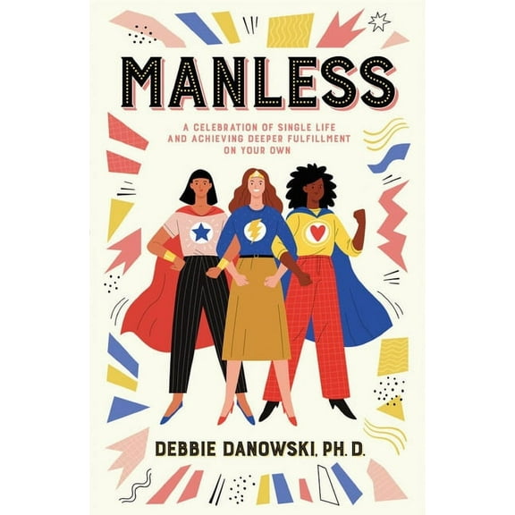 Manless: A Celebration of Single Life and Achieving Deeper Fulfilment on Your O, (Paperback)