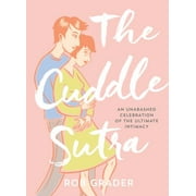 The Cuddle Sutra : An Unabashed Celebration of the Ultimate Intimacy, Used [Hardcover]