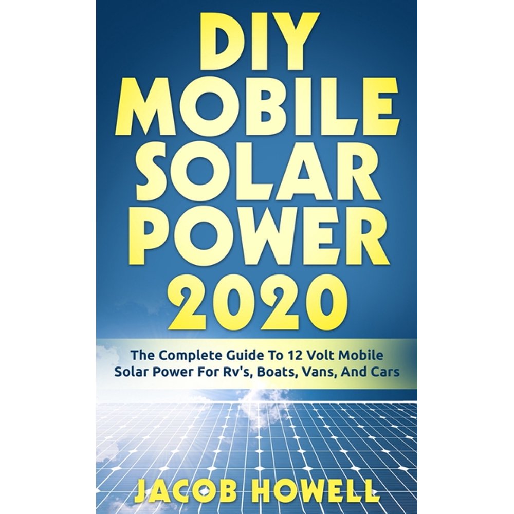DIY Mobile Solar Power Books: DIY Mobile Solar Power 2020 : The