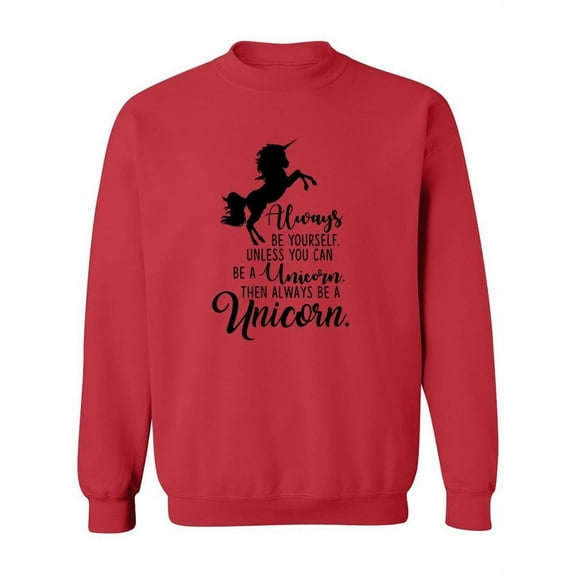 You Can Be A Unicorn Sweatshirt Women -Image by Shutterstock, Female Small