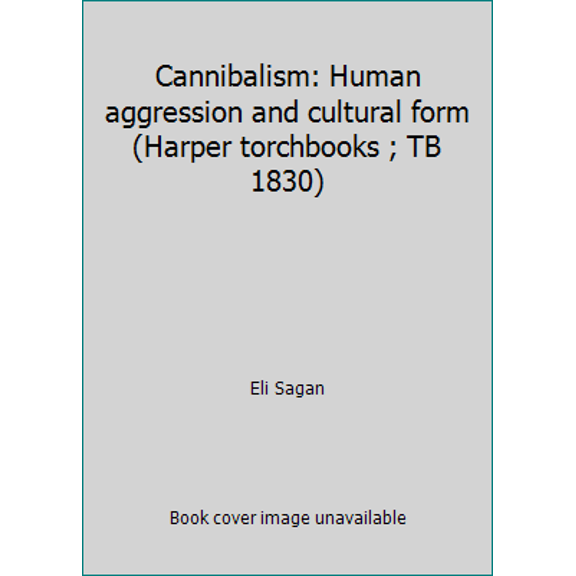 Pre-Owned Cannibalism: Human aggression and cultural form (Harper torchbooks ; TB 1830) (Paperback) 0061318302 9780061318306