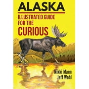 Alaska: Illustrated Guide for the Curious (Hardcover)