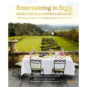 Entertaining in Style: Nancy Astor and Nancy Lancaster: Table Settings, Recipes, Flower Arrangements, and Decorating, (Hardcover)