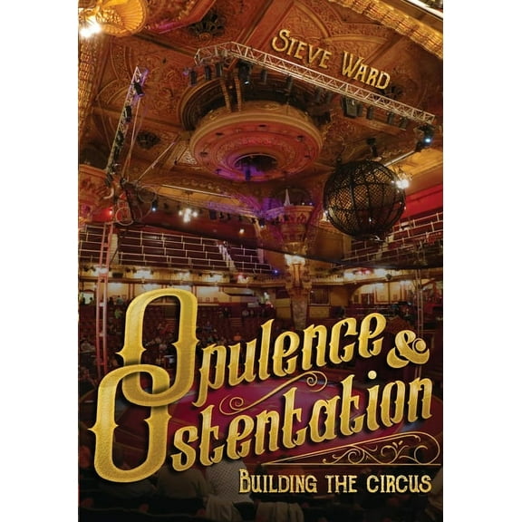 Opulence & Ostentation: building the circus, (Paperback)