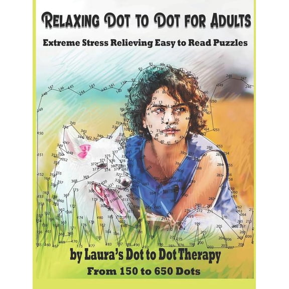 Dot to Dot Books for Adults Relaxing Dot to Dot for Adults Extreme Stress Relieving Easy to Read Puzzles: From 150 to 650 Dots, Book 26, (Paperback)