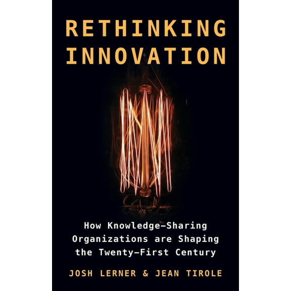 Gorman Lectures in Economics Rethinking Innovation: How Knowledge-Sharing Organizations Are Shaping the Twenty-First Century, (Hardcover)