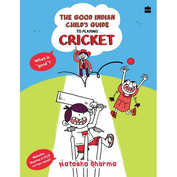 Good Indian Child's Guide: The Good Indian Child's Guide: To Playing Cricket (Paperback)
