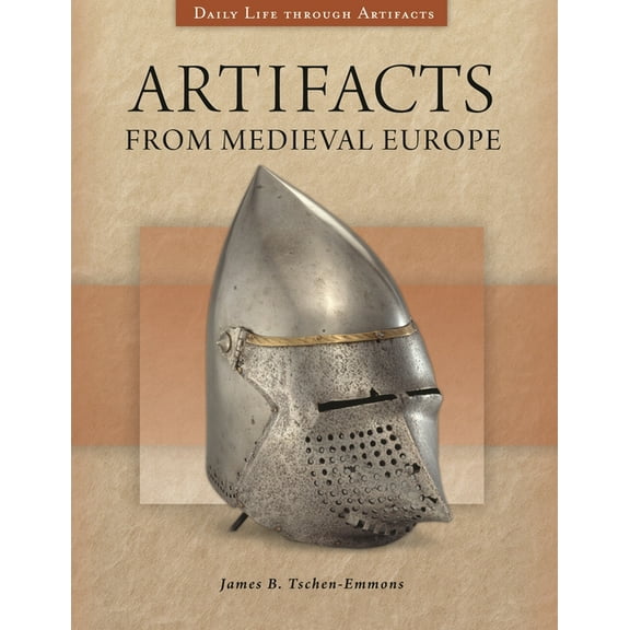 Daily Life Through Artifacts Artifacts from Medieval Europe, (Hardcover)