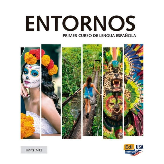 ENTORNOS Units 7-12 Student Print Edition plus 1 year Online Premium access (Std. book   ELEteca   OW   Std. ebook) (Paperback)