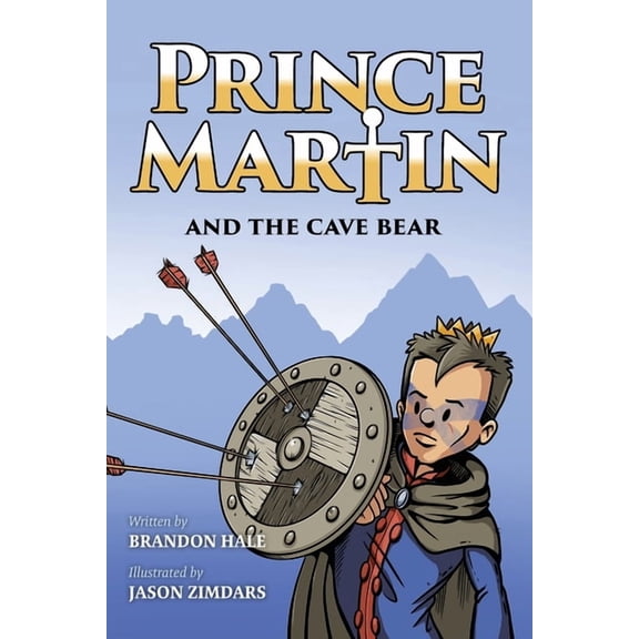 Prince Martin Epic Prince Martin and the Cave Bear: Two Kids, Colossal Courage, and a Classic Quest, Book 4, (Paperback)