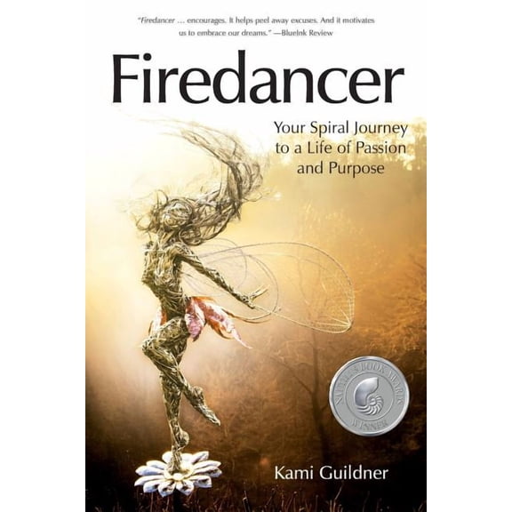 Firedancer: Your Spiral Journey to a Life of Passion and Purpose, (Paperback)