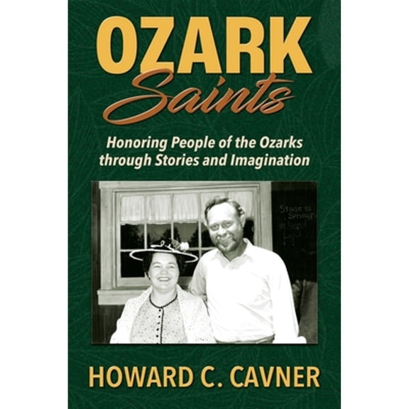 Ozark Saints: Honoring People of the Ozarks through Stories and Imagination (Paperback)