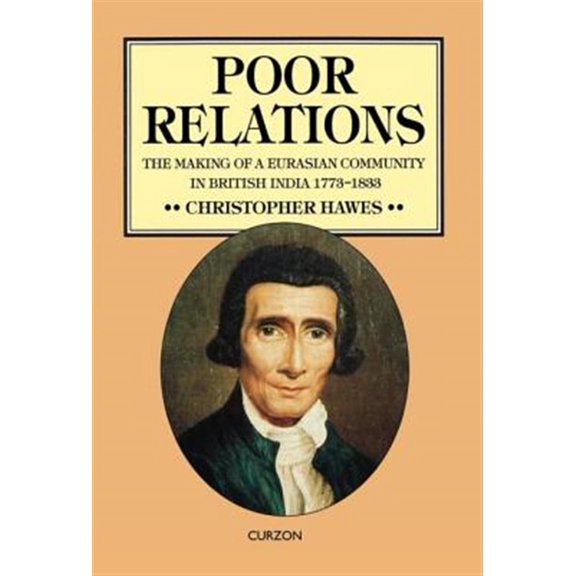 Pre-Owned Poor Relations: The Making of a Eurasian Community in British India, 1773-1833, (Hardcover)