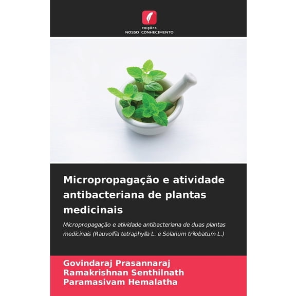MicropropagaÃ§Ã£o e atividade antibacteriana de plantas medicinais, (Paperback)