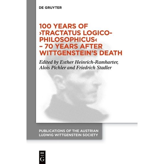 Publications of the Austrian Ludwig Witt 100 Years of >Tractatus Logico-Philosophicus: Proceedings of the 44th International Ludwig Wittgenstein Symposium, Book 30, (Hardcover)