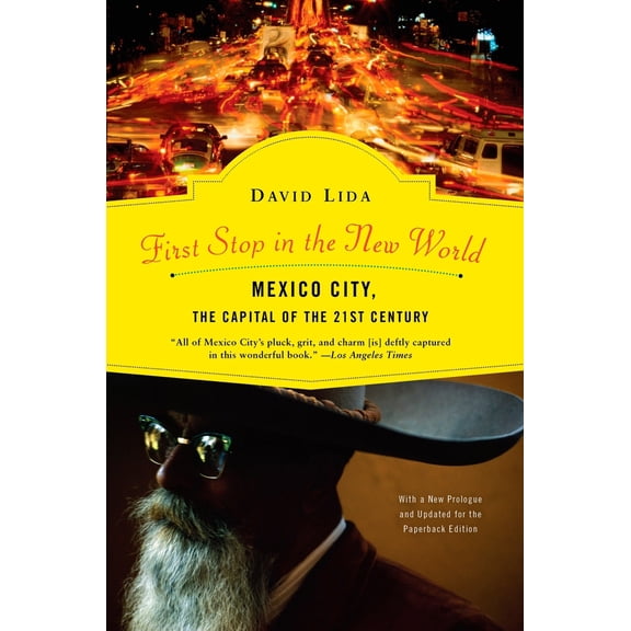 Pre-Owned First Stop in the New World: Mexico City, the Capital of the 21st Century (Paperback) 1594483787 9781594483783