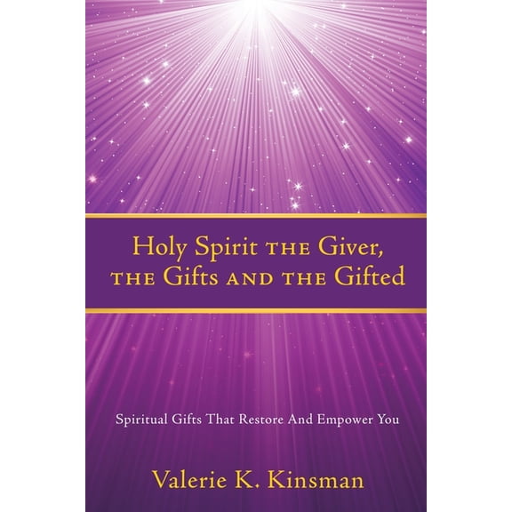 Holy Spirit the Giver, the Gifts and the Gifted: Spiritual Gifts That Restore And Empower You, (Paperback)