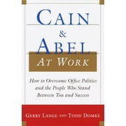 Cain and Abel at Work: How to Overcome Office Politics and the People Who Stand Between You and Success, Used [Hardcover]