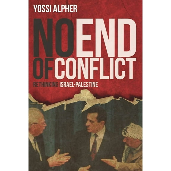 No End of Conflict: Rethinking Israel-Palestine, (Hardcover)