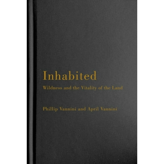 Inhabited: Wildness and the Vitality of the Land, (Paperback)