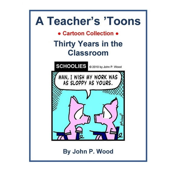 A Teacher's 'Toons: Thirty Years in the Classroom, (Paperback)