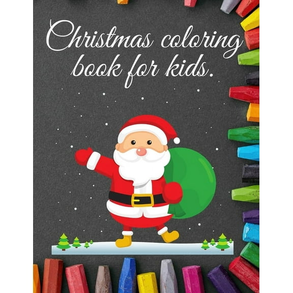 Christmas coloring book : For Kids Ages 2-8 15 Christmas pictures (Paperback)
