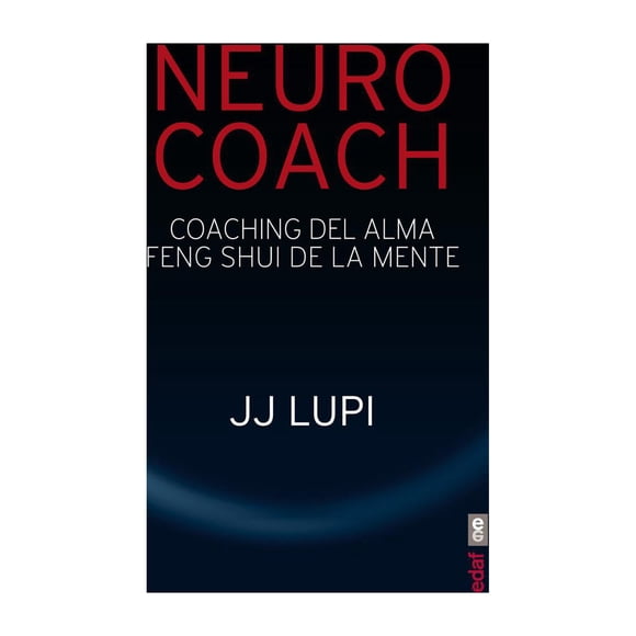 Libro Neurocoach: Coaching Del Alma Feng Shui De La Mente Tapa Blanda, Autor Jj Lupi, Editorial Edaf
