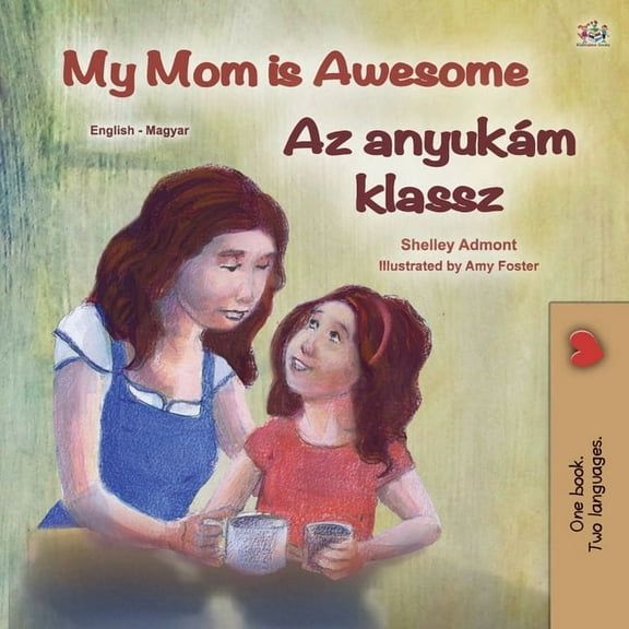 English Hungarian Bilingual Collection My Mom is Awesome (English Hungarian Bilingual Book for Kids), (Paperback)