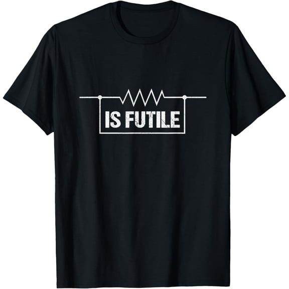Exquisite and comfortable-Electrician Resistance is Futile Engineer Voltage Gift Shirt T-Shirt