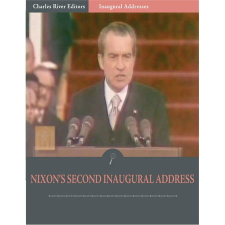 Inaugural Addresses: President Richard Nixons Second Inaugural Address (Illustrated) -