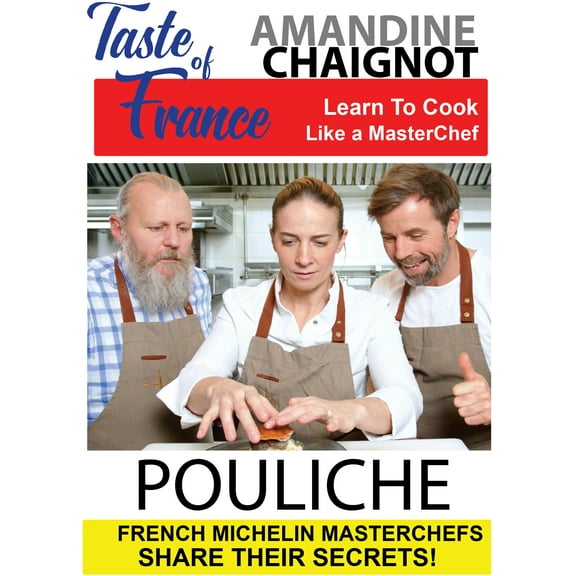 Taste of France Masterchefs Share Their Secrets Amandine Chaignot Pouliche