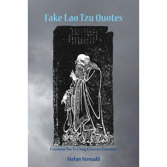 Fake Lao Tzu Quotes: Erroneous Tao Te Ching Citations Examined, (Paperback)