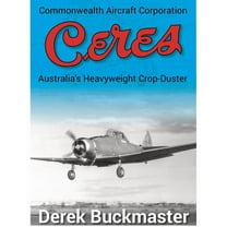 Commonwealth Aircraft Corporation Ceres: Australia's Heavyweight Crop-Duster, (Paperback)